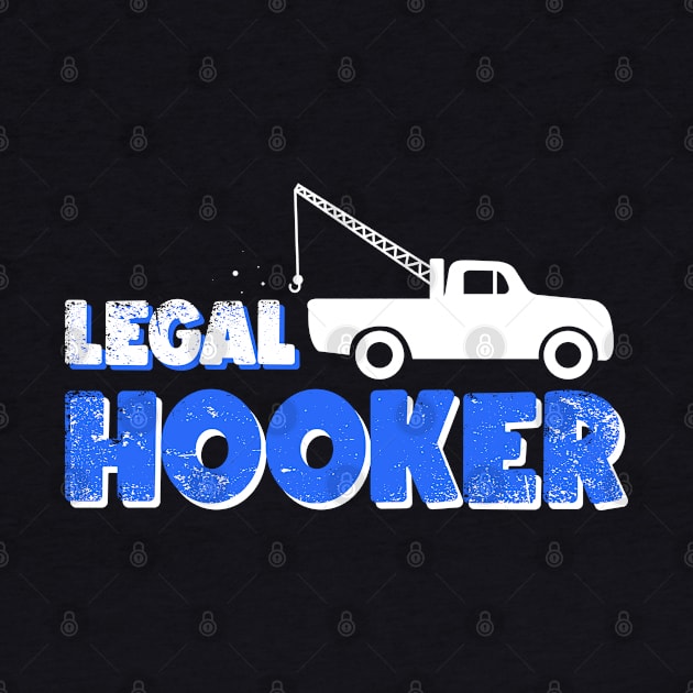 Legal Hooker Tow Truck Driver Gift by favoriteshirt